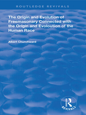 cover image of The Origin and Evolution of Freemasonary Connected with the Origin and Evoloution of the Human Race.